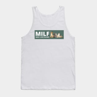 MILF Man I love Felines , Man i love felines Tank Top